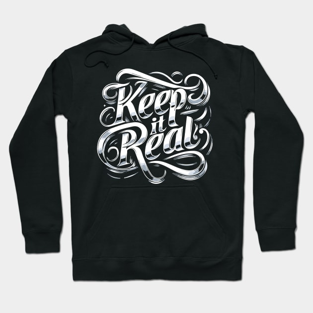 Keep it Real - Typography Text Words Quote Design Graphic Hoodie by ChattanoogaTshirt